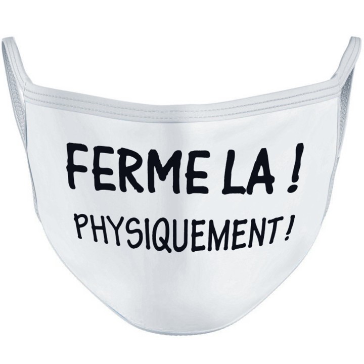 Masque "Ferme-la phisiquement"