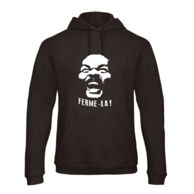 sweat “FERME-LA !” sweat “FERME-LA !”