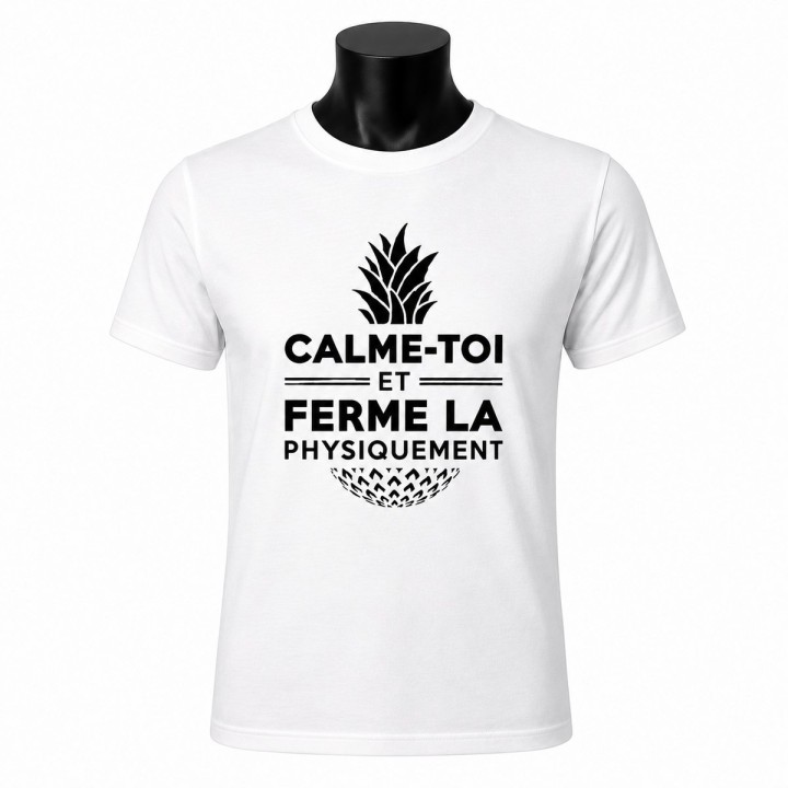 T-Shirt "Calme-toi et ferme la physiquement"